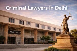 Criminal Lawyers in Delhi